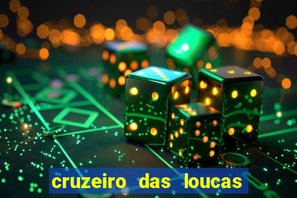 cruzeiro das loucas onde assistir